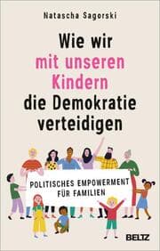Cover of Wie wir mit unseren Kindern die Demokratie verteidigen